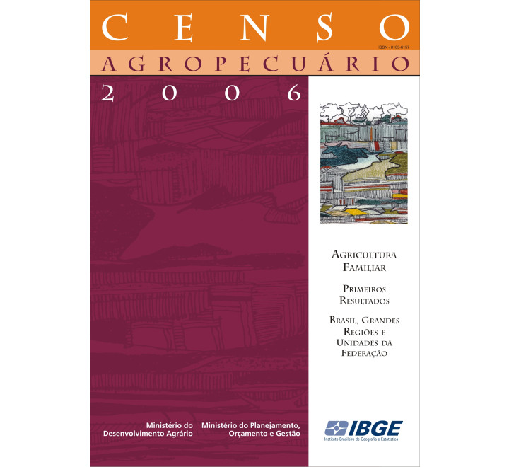 Censo Agropecuário 2006: Agricultura Familiar Brasil, Grandes Regiões e Unidades da Federação-Primeiros resultados