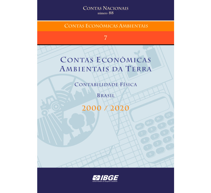 Contas Econômicas Ambientais da Terra Brasil 2000/2020 - Contabilidade física