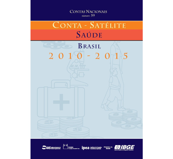 Contas Nacionais - Conta-Satélite de Saúde 2010-2015 