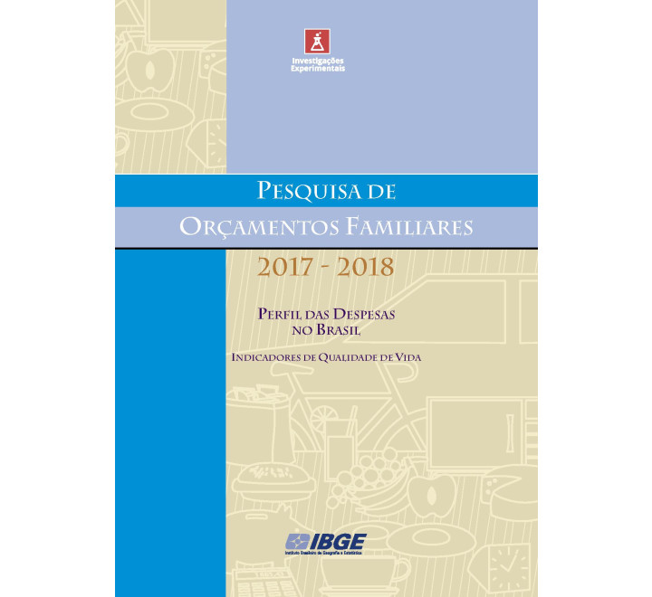 POF 2017-2018 - Perfil das despesas no Brasil: Indicadores de qualidade de vida