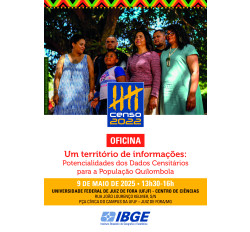 OFICINA PRESENCIAL : Um território de informações: Potencialidades dos Dados Censitários para a População Quilombola - JUIZ DE FORA/MG