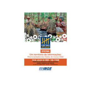 OFICINA PRESENCIAL : Um território de informações: Potencialidades dos Dados do Censo 2022 - Rio Branco/AC 10/07
