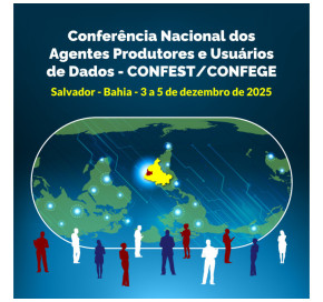 Conferência Nacional dos Agentes Produtores e Usuários de Dados - CONFEST/CONFEGE