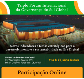 ONLINE - Triplo Fórum Internacional da Governança do Sul Global - Novos indicadores e temas estratégicos para o desenvolvimento e a sustentabilidade na Era Digital