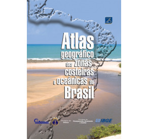 Atlas geográfico das zonas costeiras e oceânicas do Brasil