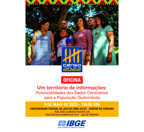 OFICINA PRESENCIAL : Um território de informações: Potencialidades dos Dados Censitários para a População Quilombola - JUIZ DE FORA/MG