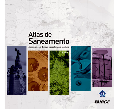 Atlas de Saneamento: Abastecimento de água e esgotamento sanitário - 3ª edição 