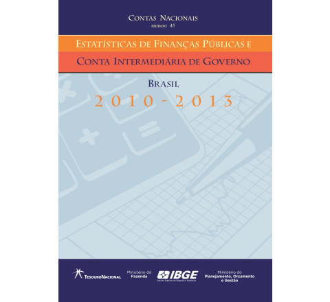 Estatísticas de Finanças Públicas e Conta Intermediária de Governo - Brasil 2010-2013