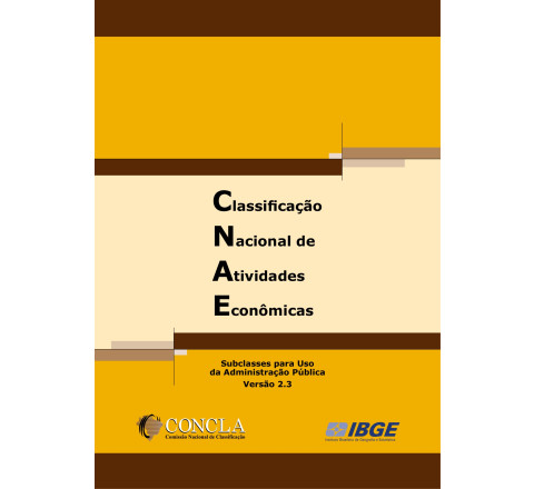 Classificação Nacional de Atividades Econômicas – Subclasses para uso da administração pública - CNAE Versão 2.3