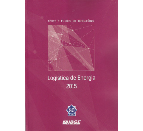 Redes e Fluxos do Território - Logística de Energia 2015