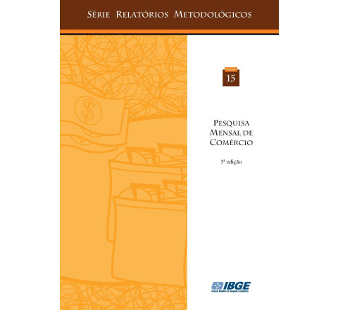 Pesquisa mensal de comércio - Série relatório metodológico 5ª edição